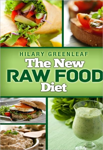 The New Raw Food Diet: Going Raw The Fun and Easy Way