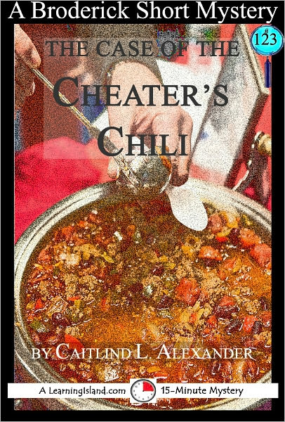 The Case of the Cheater's Chili: A 15-Minute Broderick Mystery