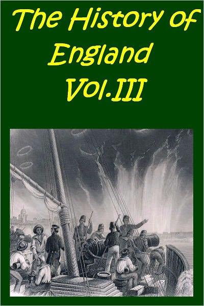 The History of England in Three Volumes, Vol.III. From the Accession of George III. to the Twenty-Third Year of the Reign of Queen Victoria(Illustrated)