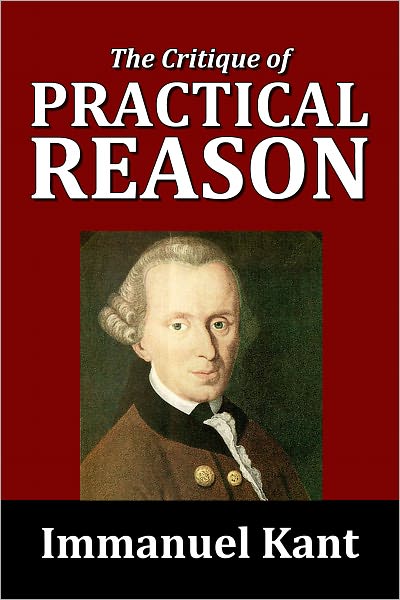 The Critique of Practical Reason by Immanuel Kant