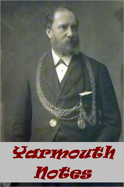 Yarmouth Notes (1830-1872) Collected from the File of the Norwich Mercury[Illustrated with active TOC]