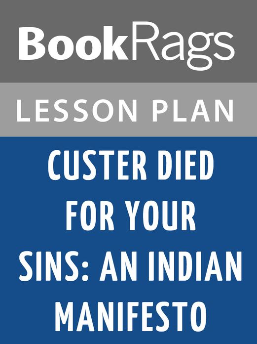 Custer Died for Your Sins: An Indian Manifesto Lesson Plans
