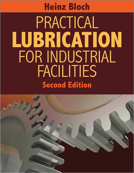 PRACTICAL LUBRICATION FOR INDUSTRIAL FACILITIES, 2nd Edition