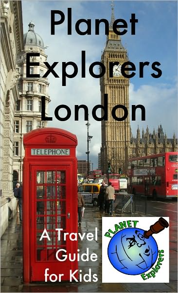 Planet Explorers London: A Travel Guide for Kids