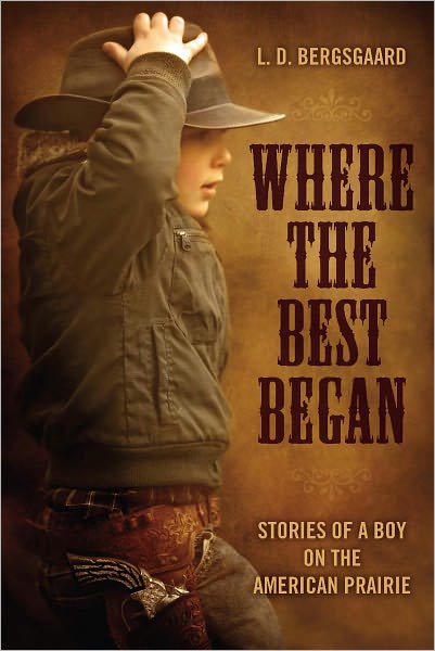 Where the Best Began: Stories of a Boy on the American Prairie