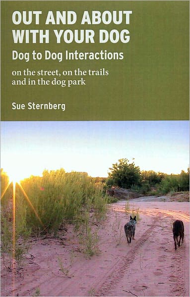 Out and About With Your Dog - Dog to Dog Interactions on the Street, on the Trails, and in the Dog Park