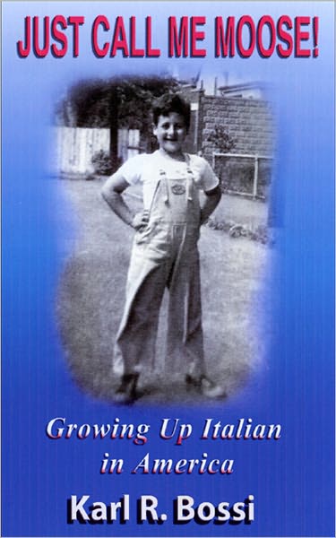 Just Call Me Moose!: Growing Up Italian in America