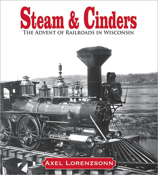 Steam & Cinders: The Advent of Railroads in Wisconsin