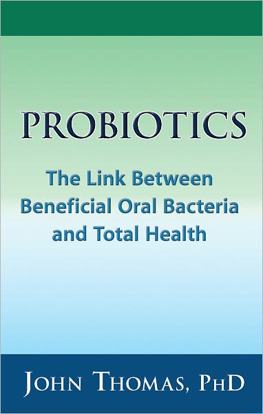 Probiotics: The Link Between Beneficial Oral Bacteria and Total Health
