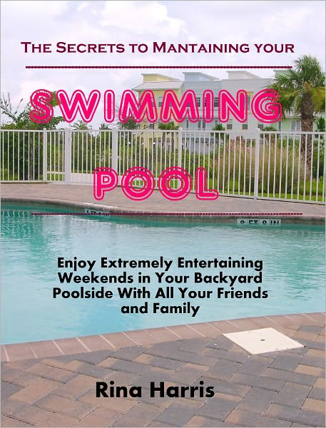 The Secrets To Maintaining Your Swimming Pool