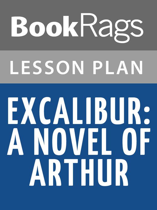Excalibur: A Novel of Arthur Lesson Plans