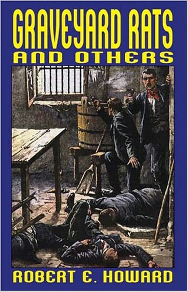 Graveyard Rats: A Short Story, Pulp, Post-1930 Classic By Robert E. Howard! AAA+++