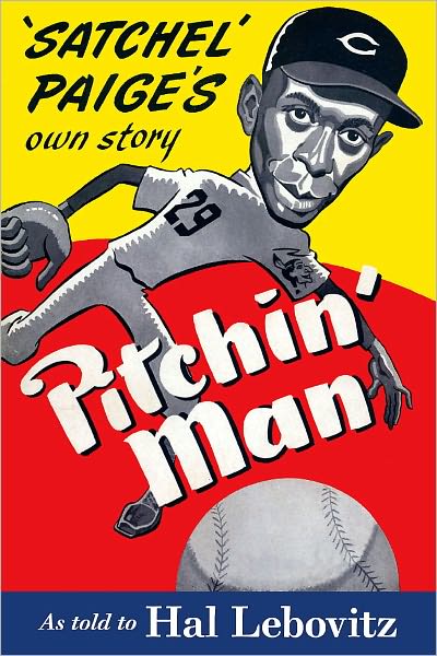 Pitchin’ Man: Satchel Paige’s Own Story