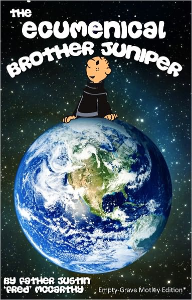 The Ecumenical Brother Juniper - Empty-Grave Motley Edition