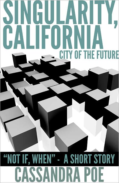 Singularity, California: Not If, When