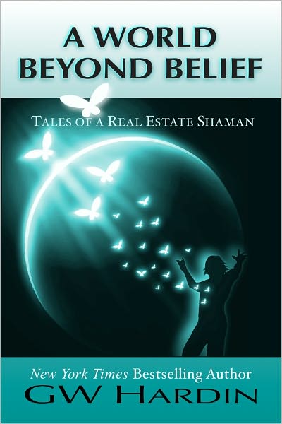 A World Beyond Belief: Tales of a Real Estate Shaman