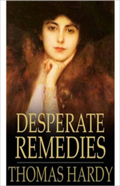 Desperate Remedies: A Fiction and Literature, Thriller Classic By Thomas Hardy! AAA+++