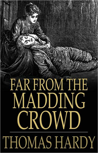 Far From the Madding Crowd: A Fiction and Literature Classic By Thomas Hardy! AAA+++
