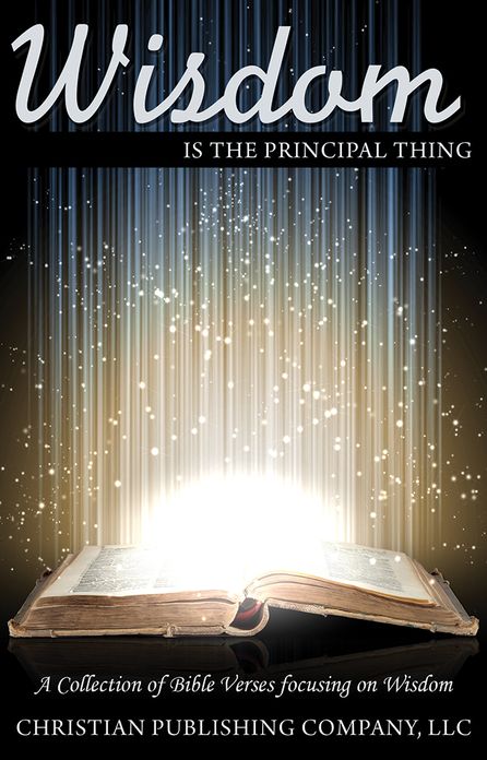 Wisdom is the Principal Thing