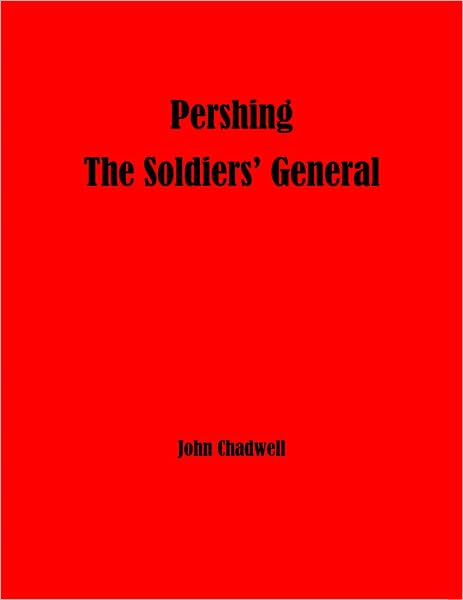 Pershing - The Soldiers' General