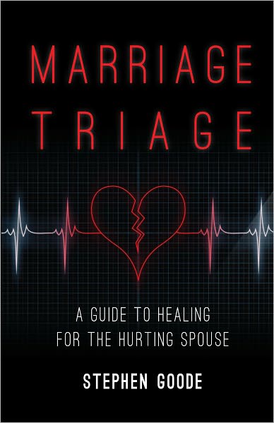 Marriage Triage: A Guide to Healing for the Hurting Spouse