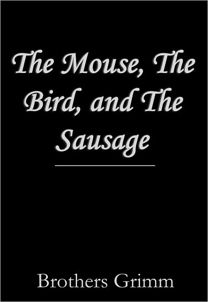 The Mouse, The Bird, and The Sausage