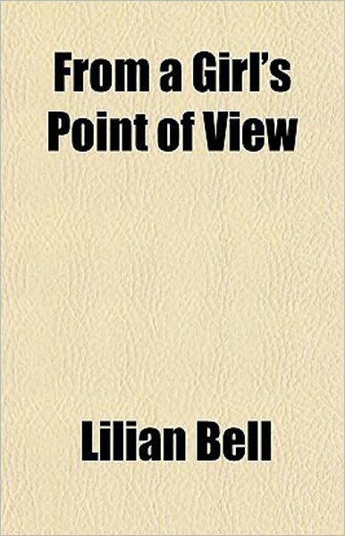 From a Girl's Point of View: An Essays, Women's Studies Classic By Lilian Bell! AAA+++