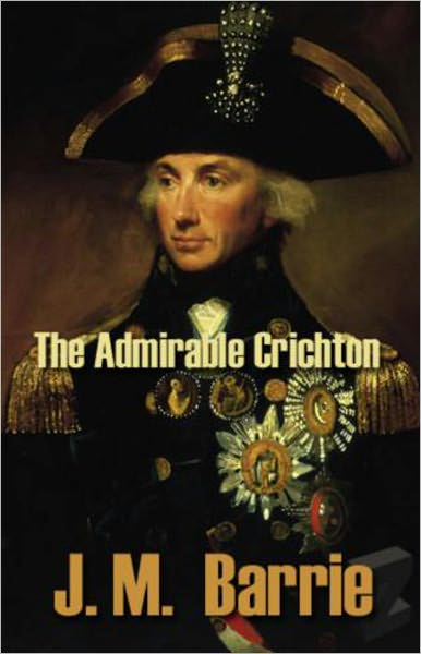 The Admirable Crichton: A Drama, Humor Classic By James M. Barrie! AAA+++