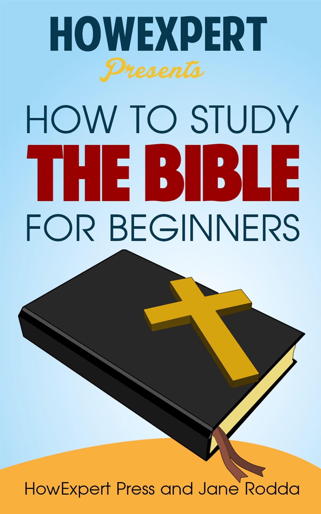 How To Study The Bible for Beginners - Your Step-By-Step Guide To Studying The Bible For Beginners