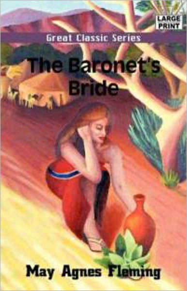 The Baronets Bride or, A Woman's Vengeance: A Fiction and Literature, Romance, Mystery/Detective Classic By May Agnes Fleming! AAA+++