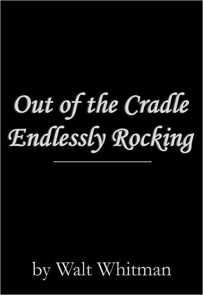 Out of the Cradle Endlessly Rocking