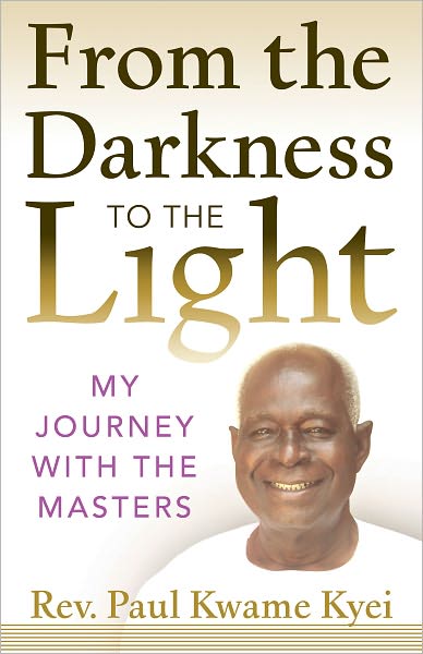 From the Darkness to the Light: My Journey with the Masters