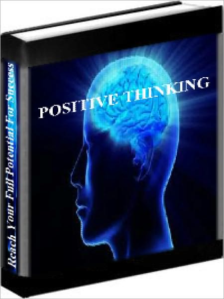 Positive Thinking - How To Reach Your Full Potential For Success