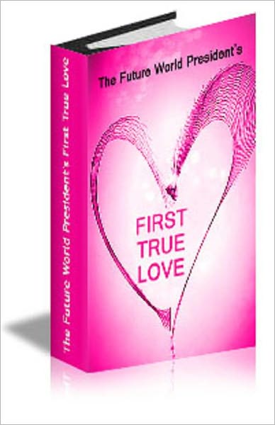 The Future World President's First True Love