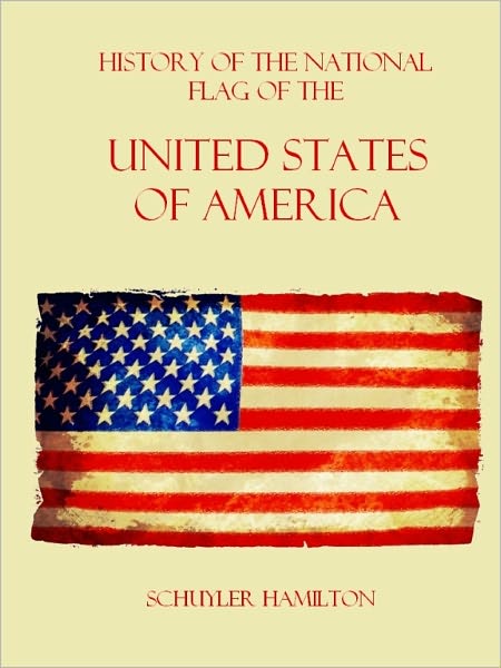 History of the National Flag of the United States of America (Illustrated)