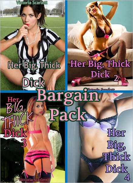Her Big, Thick Dick Bundle Pack (Shemale Tranny Futa MILF Erotica)