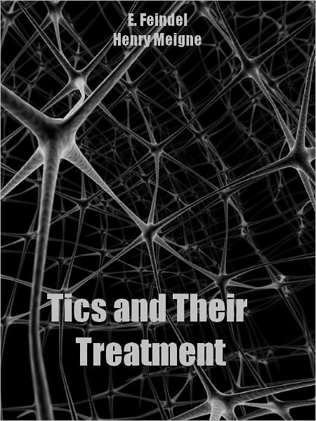 Tics and Their Treatment (Illustrated)