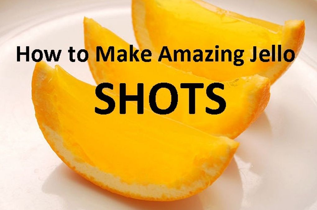 Amazing: How to Make Amazing Jello Shots ( effort, endeavor, shot, shy, go, endeavour, wonderful, surprising, amazing, astonishing, wondrous, marvelous )