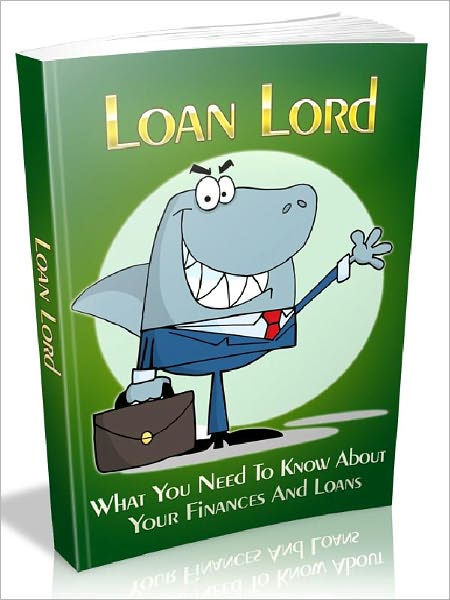 Loan Lord - What You Need To Know About Your Finances And Loans