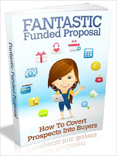 Fantastic Funded Proposal - How To Covert Prospects Into Buyers