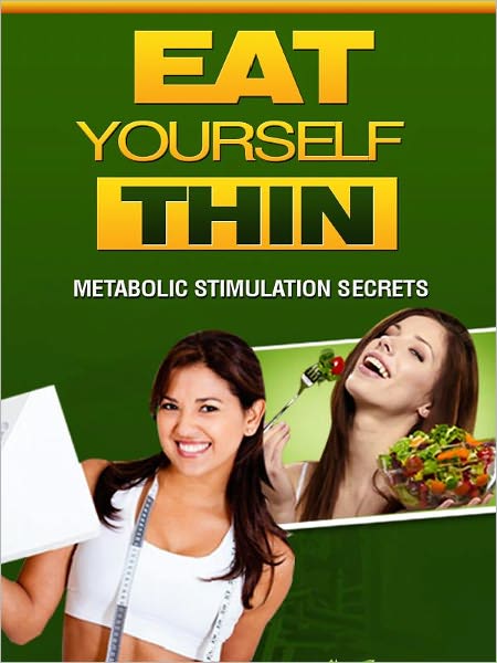 Eat Yourself Thin - Metabolic Stimulation Secrets