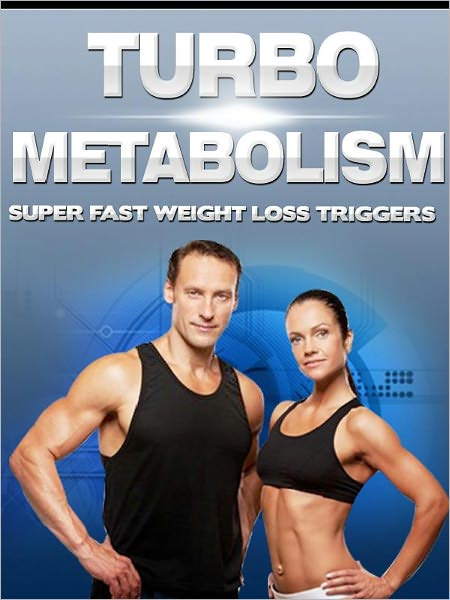 Turbo Metabolism - Super Fast Weight Loss Triggers