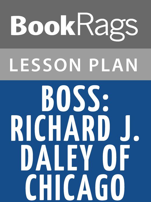 Boss: Richard J. Daley of Chicago Lesson Plans