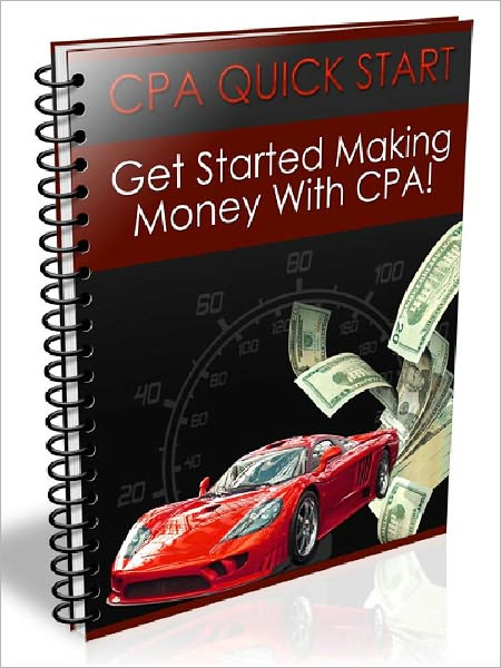 CPA Quick Start – Get Started making Money With CPA!