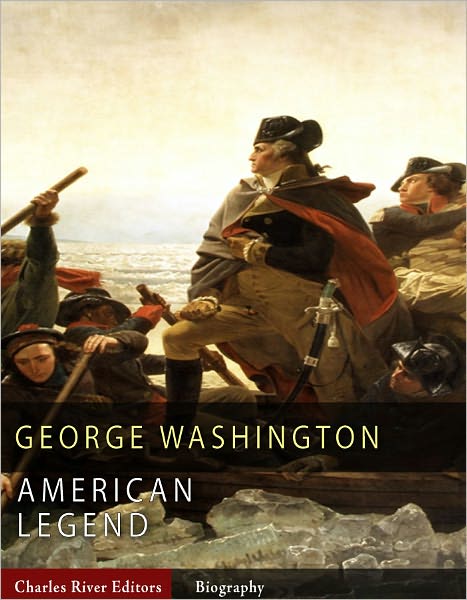 American Legends: The Life of George Washington (Illustrated)
