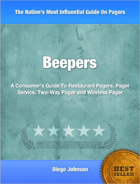 Beepers: A Consumer's Guide To Restaurant Pagers, Pager Service, Two-Way Pager and Wireless Pager