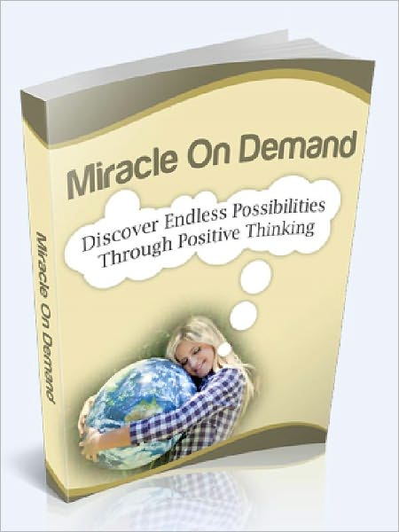 Miracle On Demand - Discover Endless Possibilities through Positive Thinking