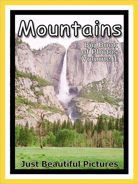 Just Mountain Photos! Photographs & Pictures of Mountains, Vol. 1