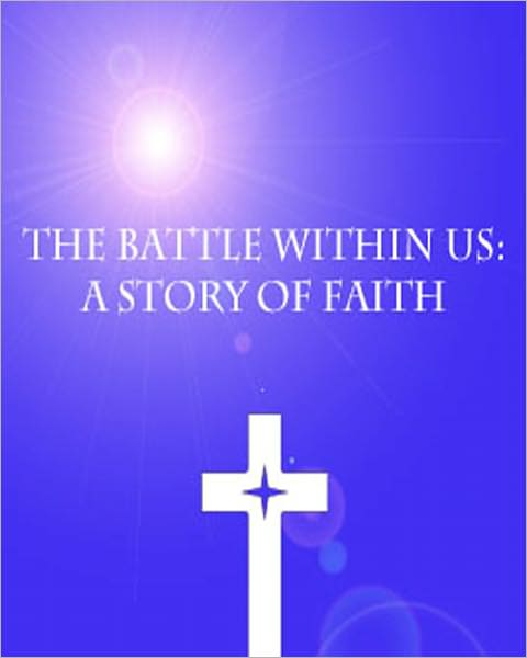 The Battle Within Us: A Story of Faith