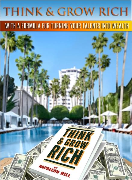 Think and Grow Rich - With a Formula for Turning Your Talent Into Wealth